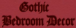 Gothic bedroom ideas - decorating Gothic bedrooms - gothic style bedrooms    -    MEDIEVAL THEME DECORATING    -    gothic bedroom decor 